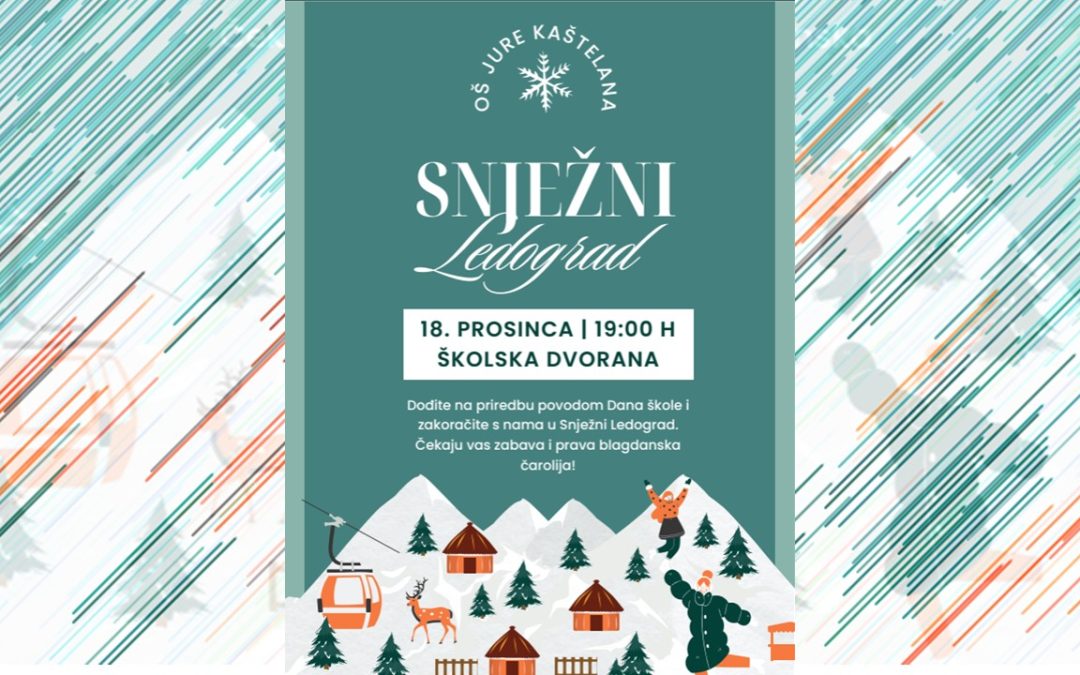 DOĐITE NA PRIREDBU ZA DAN ŠKOLE, U SNJEŽNI LEDOGRAD